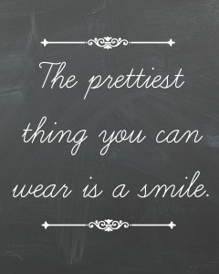 The prettiest thing you can wear is a smile printable