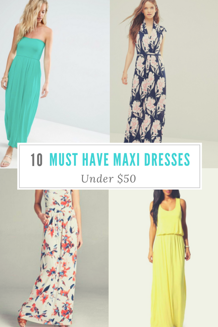10 Must Have Maxi Dresses Under $50